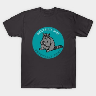 Mentally Sick, Physically Thicc | Raccoon Design T-Shirt